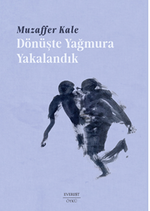 Dönüşte Yağmura  Yakalandık