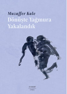 Dönüşte Yağmura  Yakalandık