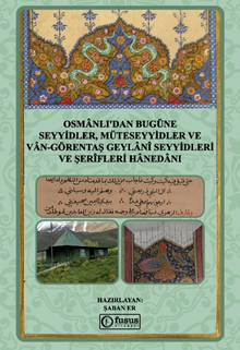 Osmanlı'dan Bugüne Seyyidler, Müteseyyidler ve Van-Görentaş Geylanî Seyyidleri Ve Şerîfleri Hanedanı 