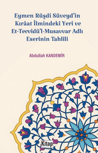 Eymen Rüşdi Süveyd'in Kıraat İlmindeki Yeri Ve Et Tecvidü'l Musavvar Adlı Eserinin Tahlili