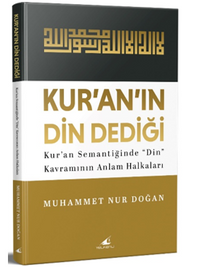 Kur'an'ın Din Dediği Kur'an Semantiğinde “Din” Kavramının Anlam Halkaları