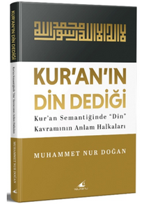 Kur'an'ın Din Dediği Kur'an Semantiğinde “Din” Kavramının Anlam Halkaları