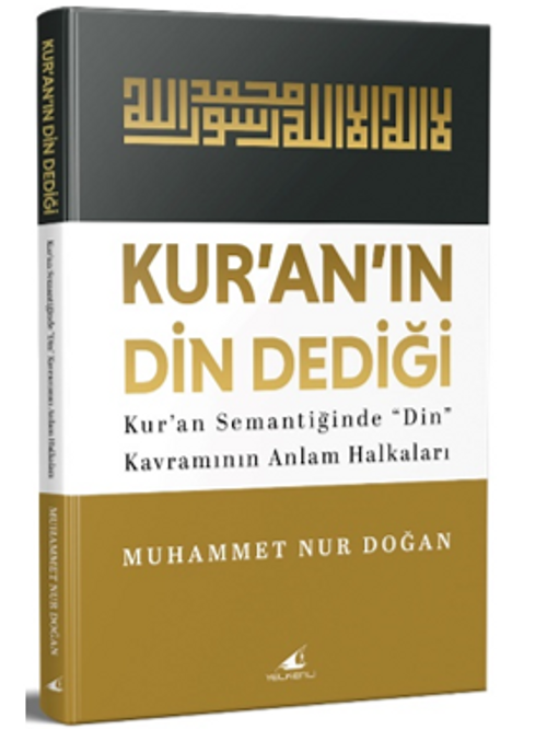 Kur'an'ın Din Dediği Kur'an Semantiğinde “Din” Kavramının Anlam Halkaları