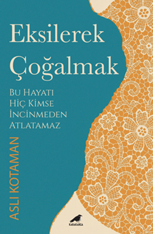 Eksilerek Çoğalmak / Bu Hayatı Kimse İncinmeden Atlatamaz