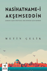 Nasihatname-İ Akşemseddin - Zamanı Aşan Öğütler - Her Dönem İçin Rehber