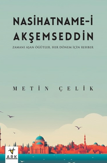 Nasihatname-İ Akşemseddin - Zamanı Aşan Öğütler - Her Dönem İçin Rehber
