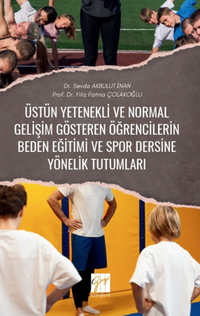 Üstün Yetenekli ve Normal Gelişim Gösteren Öğrencilerin Beden Eğitimi Ve Spor Dersine Yönelik Tutumları
