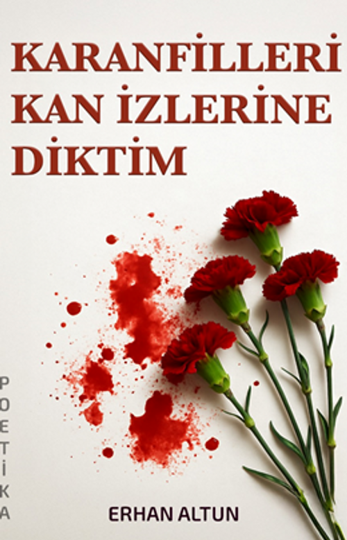 Karanfilleri Kan İzlerine Diktim