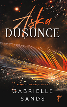 Aşka  Düşünce Karanlık Tutkular Serisi 3