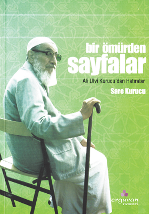 Bir Ömürden Sayfalar Ali Ulvi Kurucu'dan Hatıralar