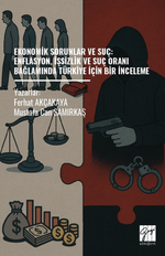 Ekonomik Sorunlar Ve Suç: Enflasyon, İşsizlik Ve Suç Oranı Bağlamında Türkiye İçin Bir İnceleme