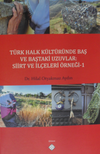 T&uuml;rk Halk K&uuml;lt&uuml;r&uuml;nde Baş ve Baştaki Uzuvlar: Siirt ve İl&ccedil;eleri &Ouml;rneği - 1