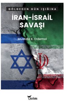 Gölgeden Gün Işığına İran – İsrail Savaşı