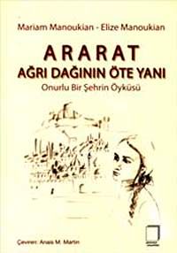 Ararat Ağrı Dağının Öte Yanı & Onurlu Bir Şehrin Öyküsü