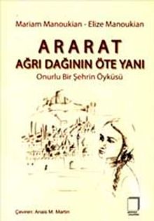 Ararat Ağrı Dağının Öte Yanı & Onurlu Bir Şehrin Öyküsü