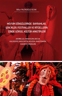 Mevsim Döngülerinde Bayramlar, Şenlikler, Festivaller ve Ritüellerin İzinde Görsel Kültür Arketipleri