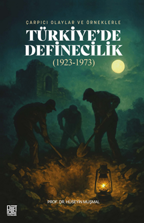 Çarpıcı Olaylar Ve Örneklerle Türkiye'de Definecilik (1923-1973)