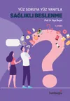 Y&uuml;z Soruya Y&uuml;z Yanıtla Sağlıklı Beslenme