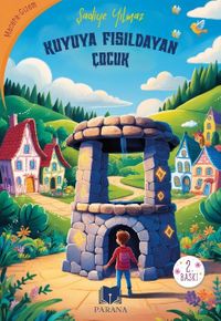 Kuyuya Fısıldayan Çocuk