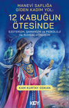Manevi Saflığa Giden Kadim Yol: 12 Kabuğun &Ouml;tesinde