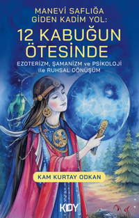 Manevi Saflığa Giden Kadim Yol: 12 Kabuğun Ötesinde 