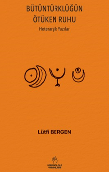 BütünTürklüğün Ötüken Ruhu & Heterarşik Yazılar