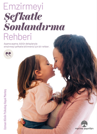 Emzirmeyi Şefkatle Sonlandırma Rehberi