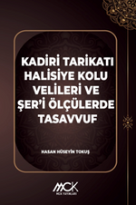 Kadiri Tarikatı Halisiye Kolu Velileri ve Şer'i Ölçülerde Tasavvuf