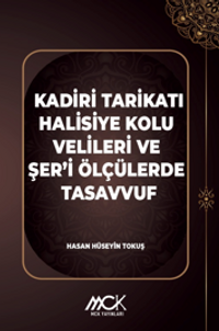 Kadiri Tarikatı Halisiye Kolu Velileri ve Şer'i Ölçülerde Tasavvuf