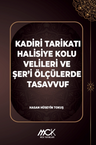 Kadiri Tarikatı Halisiye Kolu Velileri ve Şer'i Ölçülerde Tasavvuf