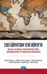 Eski Dünya'dan Yeni Dünya'ya - Kuzey ve Güney Amerika'da Fetih, Sömürgecilik ve Toplumsal Dönüşüm