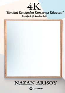 4K - Kendini Kendinden Kurtarma Kılavuzu