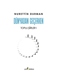 Dünyadan Geçerken Toplu Şiirler I