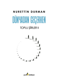 Dünyadan Geçerken Toplu Şiirler II