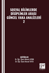 Sosyal Bilimlerde Disiplinler Arası G&uuml;ncel Vaka Analizleri-2