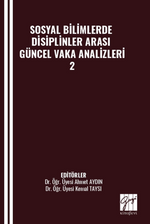 Sosyal Bilimlerde Disiplinler Arası Güncel Vaka Analizleri-2