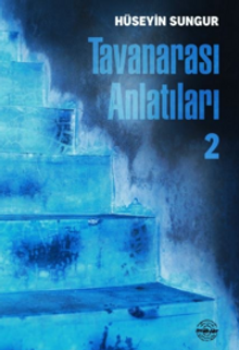 Tavanarası Anlatıları-II