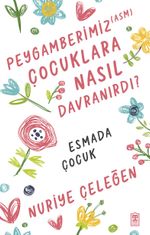 Peygamberimiz (asm) Çocuklara Nasıl Davranırdı?