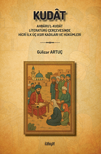 Kudat  (Ahbaru'l-Kudat Literatürü Çerçevesinde Hicrî İlk Üç Asır Kadıları ve Hükümleri)
