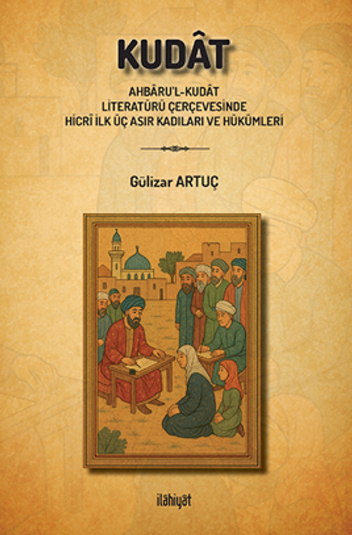 Kudat  (Ahbaru'l-Kudat Literatürü Çerçevesinde Hicrî İlk Üç Asır Kadıları ve Hükümleri)