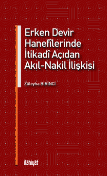 Erken Devir Hanefîlerinde İtikadî Açıdan Akıl-Nakil İlişkisi