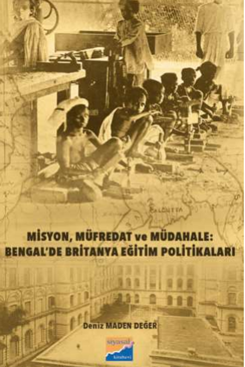 Misyon, Müfredat ve Müdahale Bengal'de Britanya Eğitim Politikaları