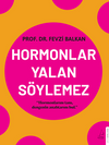 Hormonlar Yalan S&ouml;ylemez / Hormonlarını Tanı, Dengenin Anahtarını Bul