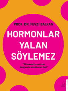 Hormonlar Yalan Söylemez / Hormonlarını Tanı, Dengenin Anahtarını Bul