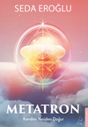 Metatron / Kendini Yeniden Doğur