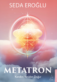 Metatron / Kendini Yeniden Doğur
