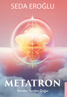 Metatron / Kendini Yeniden Doğur