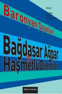 Baronyan Oyunları & Bağdasar Ağpar ve Haşmetlü Dilenciler