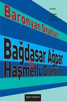 Baronyan Oyunları & Bağdasar Ağpar ve Haşmetlü Dilenciler