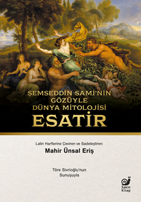 Şemseddin Sami'nin Gözüyle Dünya Mitolojisi / Esatir